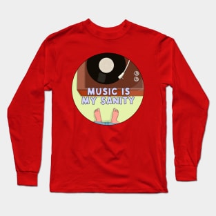 Music is My Sanity Long Sleeve T-Shirt